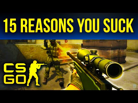 15 Reasons You Suck At Counter-Strike: Global Offensive