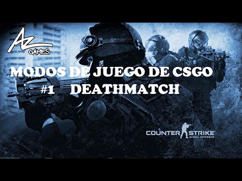 Counter Strike Global Offensive | Modos de juego #1 "DeathMatch" | Español