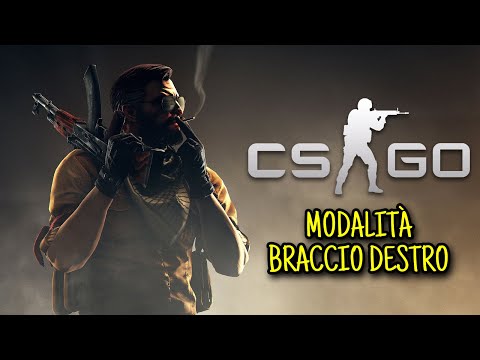 Counter Strike Global Offensive – Provo la modalità BRACCIO DESTRO