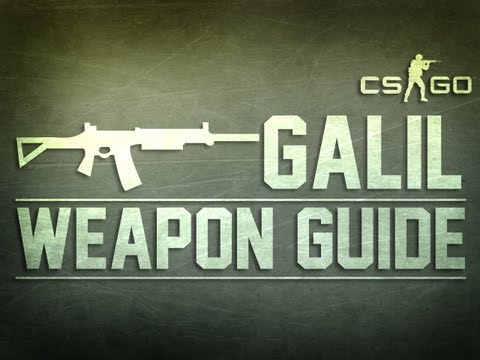 CS:GO GALIL Weapon Guide (Counter Strike: Global Offensive)