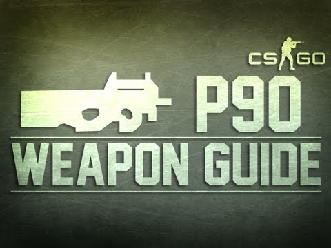 CS:GO P90 Weapon Guide (Counter Strike: Global Offensive)