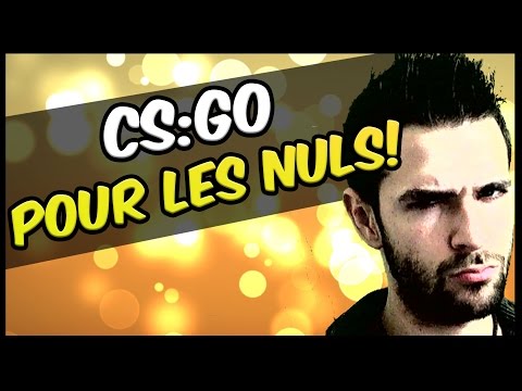 ♠ Cs:Go Pour Les Nuls ♦ Tuto FR pour comment bien debuter sur Cs:Go jusqu'à Sherif ♦ Skyyart