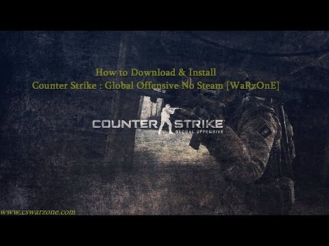 How to Download & Install Counter Strike : Global Offensive No Steam [WaRzOnE]