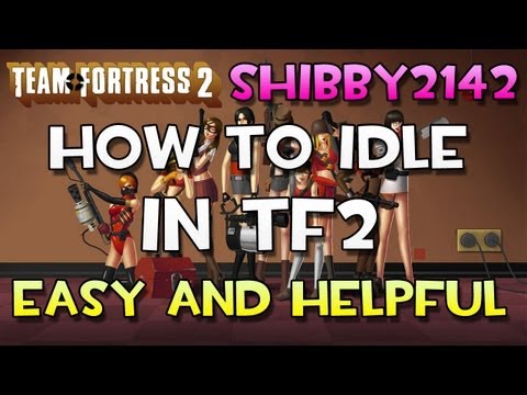 HOW TO IDLE IN TF2 (Team Fortress 2)