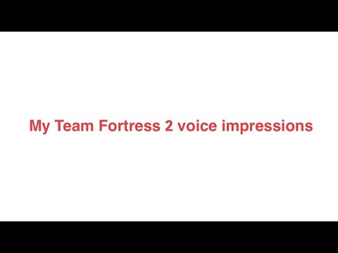 My Team Fortess 2 voice impressions