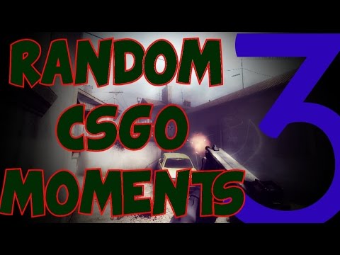 Random CSGO Moments Episode 3 ( Counter-Strike Global Offensive )