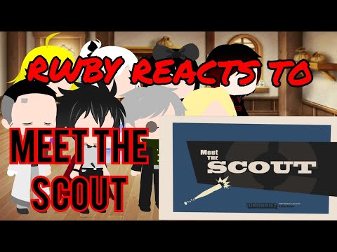 RWBY reacts to Meet The Scout (Team Fortress 2)