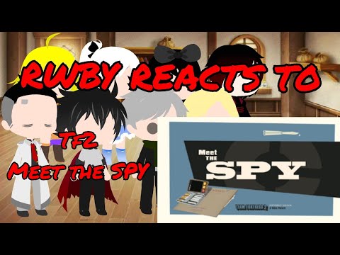 RWBY Reacts to Meet the Spy (Team Fortress 2)