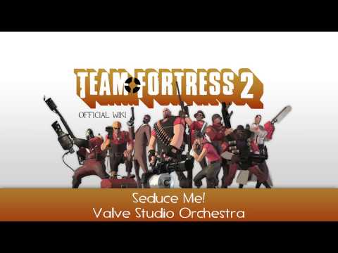 Team Fortress 2 Soundtrack | Seduce Me!