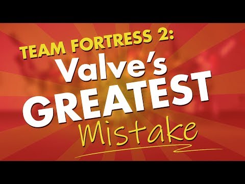 Team Fortress 2: Valve's Biggest Mistake