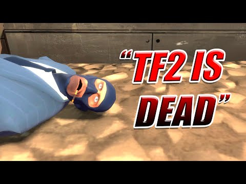 "tf2 is dead"