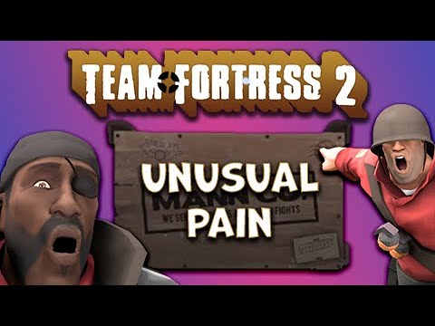 Unusual Pain – Team Fortress 2