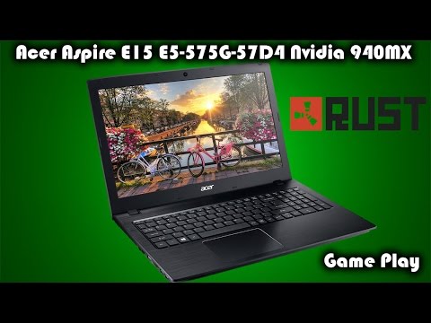 Acer Aspire E15-E5-575G-57D4 Nvidia 940MX RUST Game Play (E5-575G-53VG)