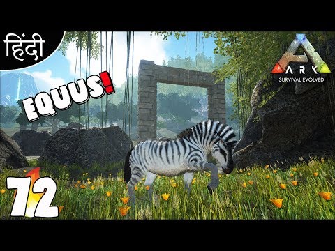 ARK Survival Evolved : "Taming Equus" Ep 72 wt Akan22 • In Hindi •