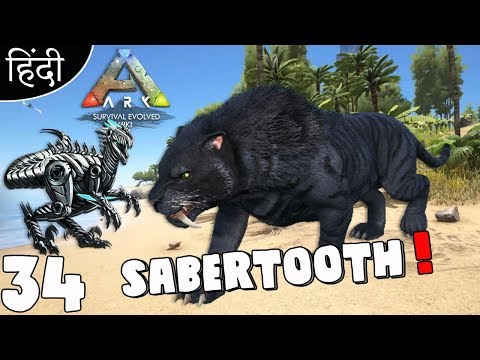 ARK Survival Evolved : "Taming Sabertooth" Ep 34 wt Akan22 • In Hindi •