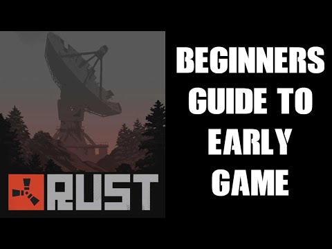 Rust Beginners Guide Early Game Strategies & Tactics: Where To Go, What To Do, How To Survive