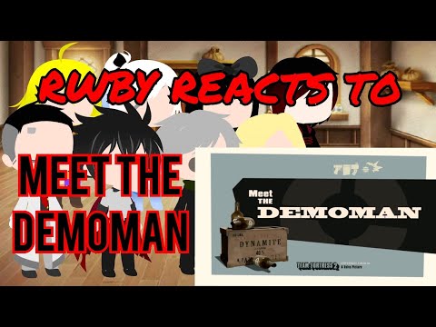 Rwby Reacts To Meet The DEMOMAN (Team Fortress 2)