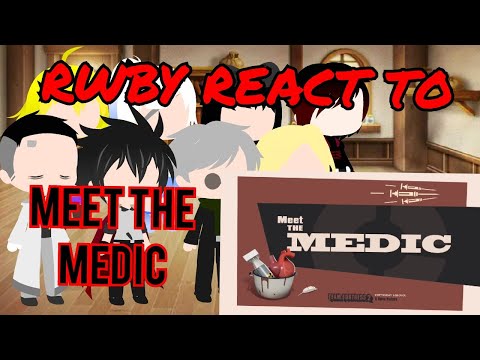 RWBY Reacts To Meet The Medic (Team Fortress 2)