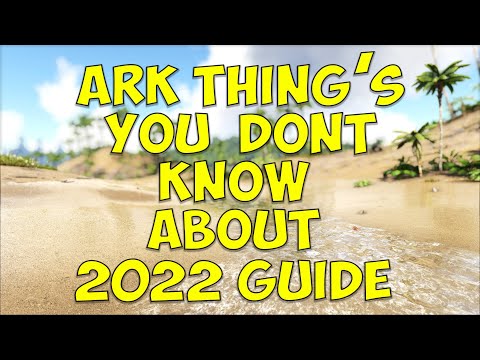 Ark Things You dont know Updated For 2022 (Ark Survival Evolved)