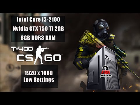 Counter-strike Global Offensive (CSGO) | CS: GO | i3-2100 | GTX 750 Ti 2GB | 8GB | 1080p