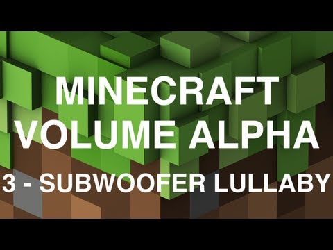 Minecraft Volume Alpha – 3 – Subwoofer Lullaby