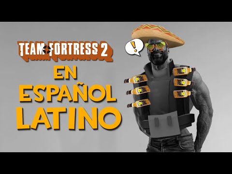 EL DOBLAJE EN ESPAÑOL LATINO PARA TF2 ESTA AQUI