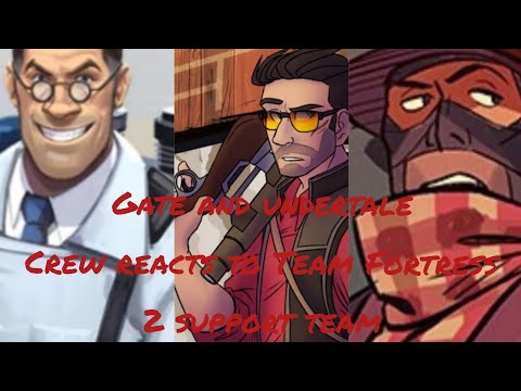 Gate and Undertale crew reacts to Team Fortress 2 Support Team