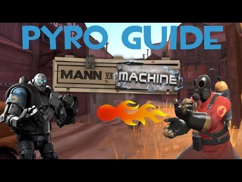 Team Fortress 2 – Mann Vs Machine – Pyro Guide