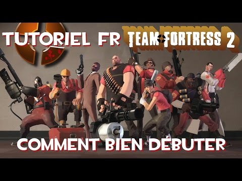 Tutoriel FR TeamFortress 2 – Tout ce qu'il faut savoir pour bien débuter