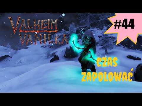 VALHEIM PL #44 / VANILKA / CZAS ZAPOLOWAĆ
