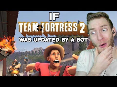 WOULD THIS BE BETTER?!?! Reacting to "If Team Fortress 2 Was Updated by a Bot"