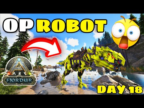 ARK SURVIVAL EVOLVED : MY ROBOT TREX IS OP 😲 ! | DAY 18 FJORDUR