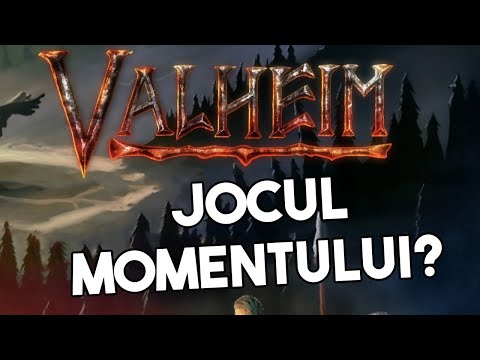 DE CE VALHEIM ESTE JOCUL MOMENTULUI?