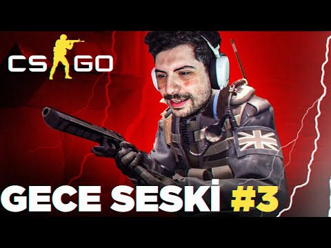 Gece Seski #3 | Ekip ile Counter-Strike: Global Offensive | Hype
