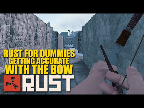 Rust For Dummies – How To Get Accurate With A Bow