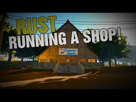Rust – Running a shop!