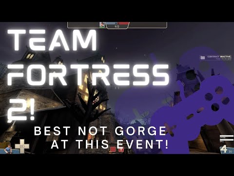 Team Fortress 2: Best not Gorge at this Event!
