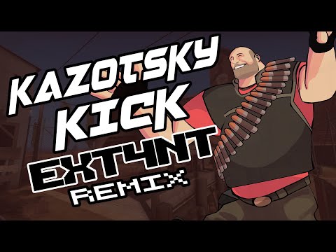 TEAM FORTRESS 2 – KAZOTSKY KICK (EXT4NT REMIX)