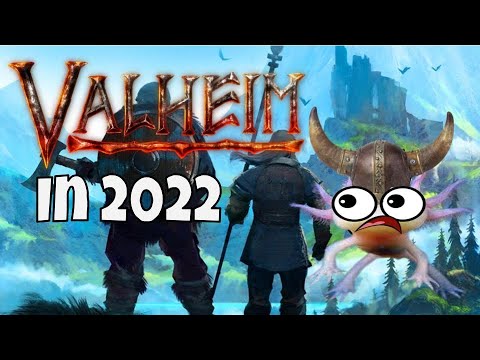 Valheim in 2022…