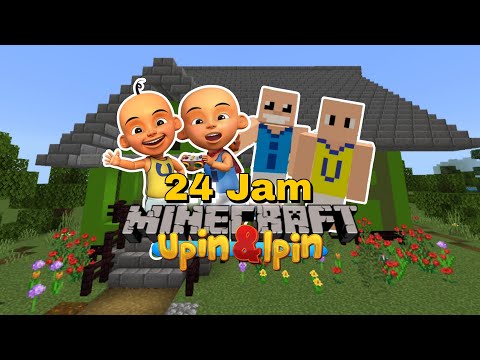 24 JAM JADI UPIN & IPIN DI MINECRAFT !!!
